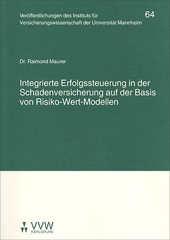 Integrierte Erfolgssteuerung in der Schadenversicherung auf der Basis von Risiko-Wert-Modellen