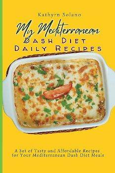 My Mediterranean Dash Diet Daily Recipes