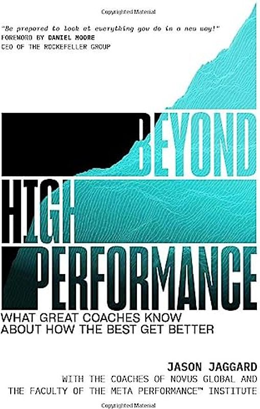 Beyond High Performance: What Great Coaches Know about How the Best Get Better