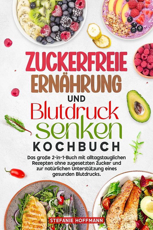 Zuckerfreie Ernährung und Blutdruck senken Kochbuch