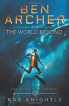 Ben Archer and the World Beyond (The Alien Skill Series, Book 4)