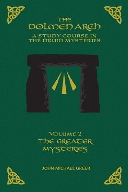 The DOLMEN ARCH a Study Course in the Druid Mysteries Volume 2 the Greater Mysteries