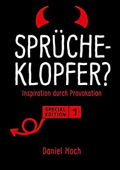 Sprücheklopfer? - Inspiration durch Provokation. Special Edition 1