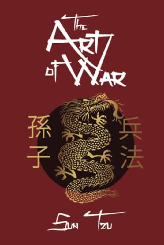 The Art of War (Annotated): Sun Tzu's Original Version of The Art of War in English, Complete Text and Commentaries explaining Sun Tzu's Military Strategy and Tactics