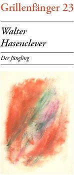 Walter Hasenclever. Der Jüngling - Gedichte