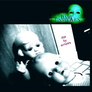the Dark Unspoken - Die By Echoes