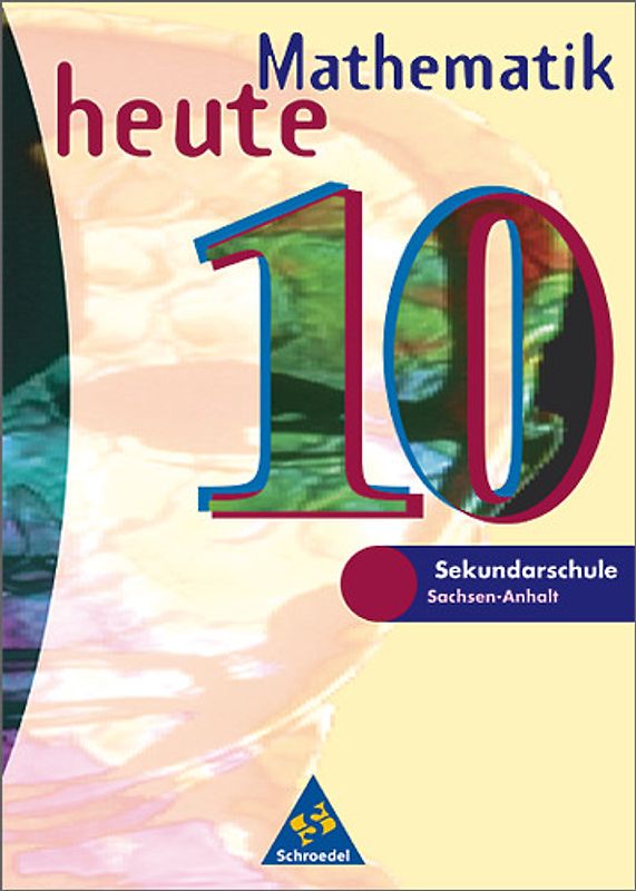 Mathematik heute / Mathematik heute - Ausgabe 1997 für das 7.-10. Schuljahr in Sachsen-Anhalt
