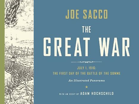 The Great War: July 1, 1916: the First Day of the Battle of the Somme - Sacco, Joe