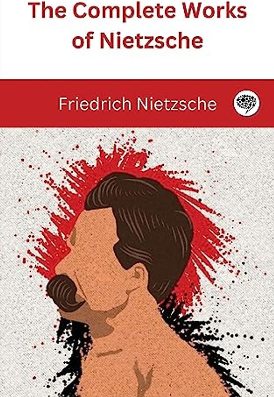 The Complete Works of Nietzsche