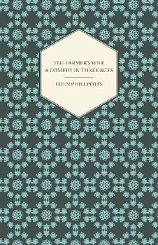 The Farmer's Wife - A Comedy in Three Acts