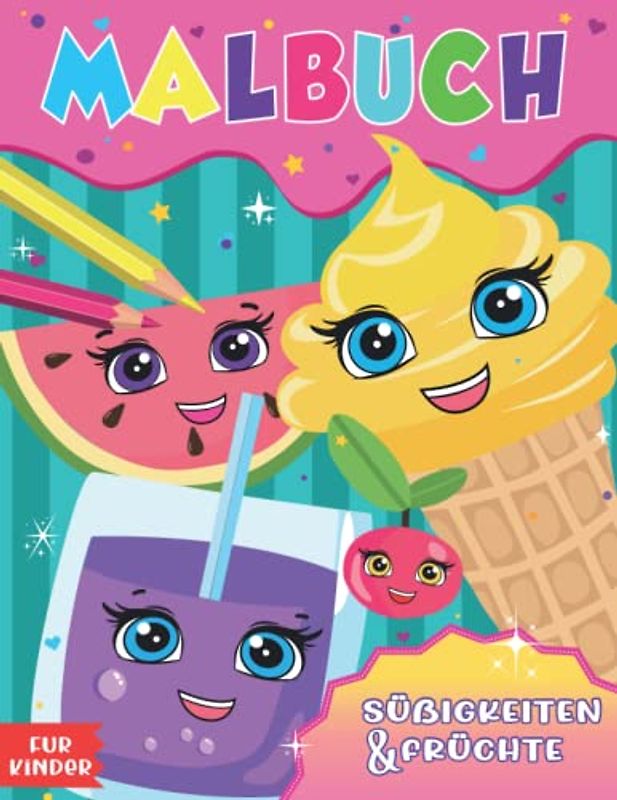 Süßigkeiten und Früchte Malbuch für Kinder: Kawaii Malbuch für kleine Mädchen, niedliche und einfach auszumalende Designs mit Dessert, Cupcake, Donut, ... für Liebhaber von Süßigkeiten und Früchten.