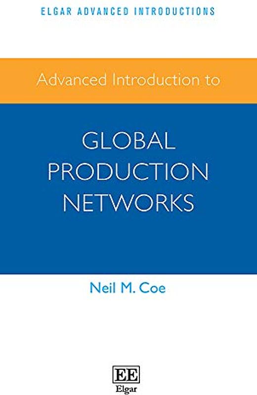 Advanced Introduction to Global Production Networks (Elgar Advanced Introductions)