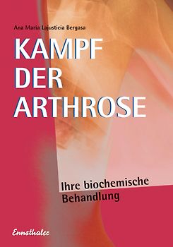 Kampf der Arthrose: Eine erfolgreiche Behandlungsmethode nach der neuesten Erkenntnis der Biochemie - Ana Maria Lajusticia Bergasa [Taschenbuch, 20. Auflage 1995]