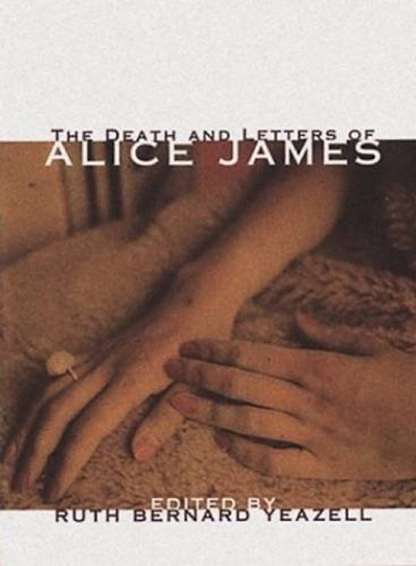 The Death and Letters of Alice James: Selected Correspondence
