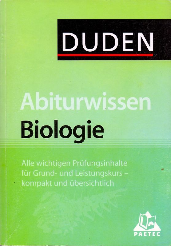 DUDEN: Abiturwissen Biologie - Alle wchtigen Prüfungsinhalte für Grund- und Leistungskurs - kompakt und übersichtlich [Taschenbuch]