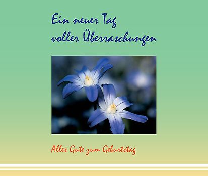 Ein neuer Tag voller Überraschungen. Alles Gute zum Geburtstag