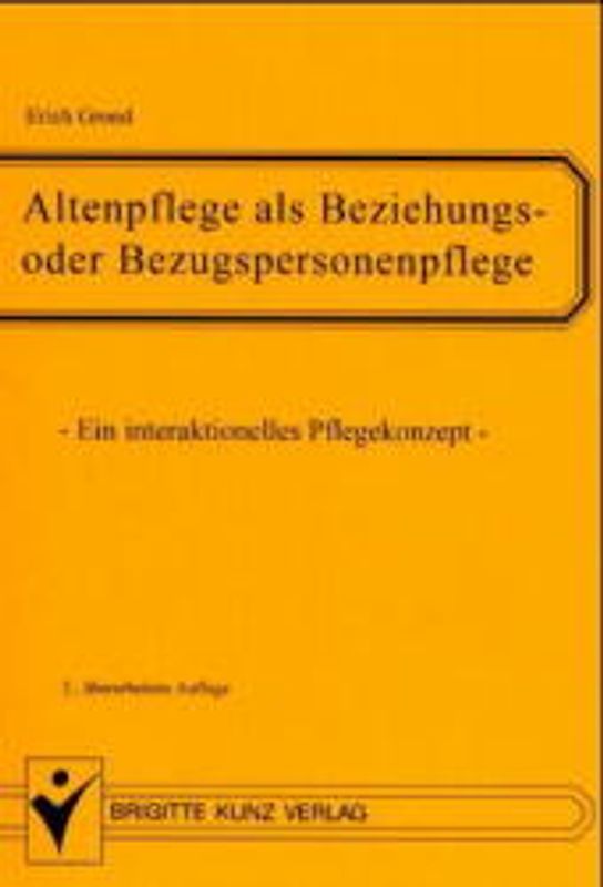 Altenpflege als Beziehungs- oder Bezugspersonenpflege. Ein interaktionelles Pflegekonzept