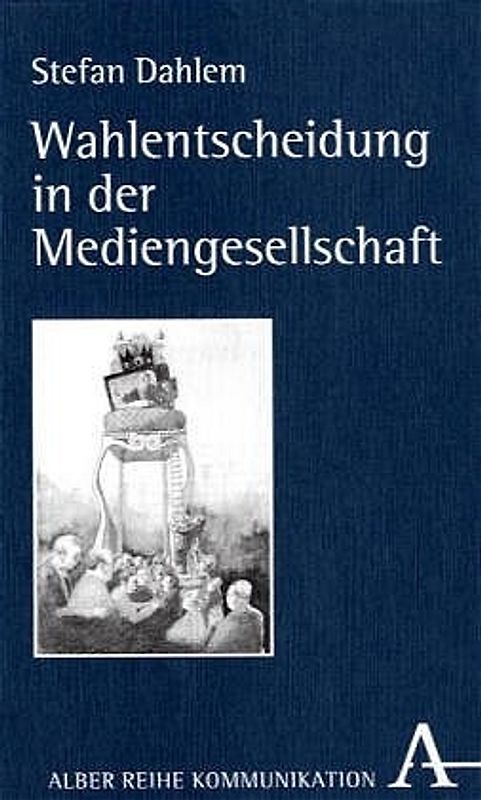 Wahlentscheidung in der Mediengesellschaft