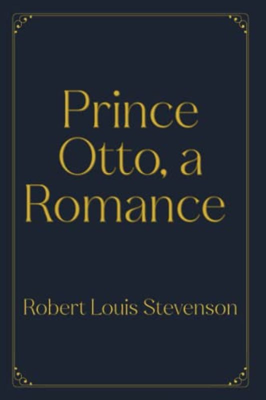 Prince Otto, a Romance: Dark Version (Perfect Books Studio Edition)