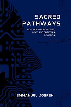 Sacred Pathways, How AI Shapes Careers, Love, and Christian Devotion