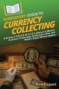 HowExpert Guide to Currency Collecting