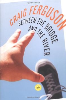 Between the Bridge and the River: A Novel