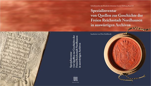 Spezialinventar von Quellen zur Geschichte der Freien Reichsstadt Nordhausen in auswärtigen Archiven