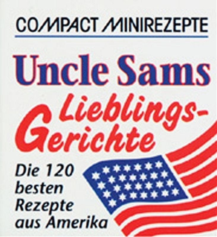 Uncle Sams Lieblingsgerichte. Die 120 besten Rezepte aus Amerika