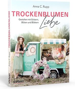 Trockenblumen Liebe – Gestalten mit Gräsern, Blüten und Blättern