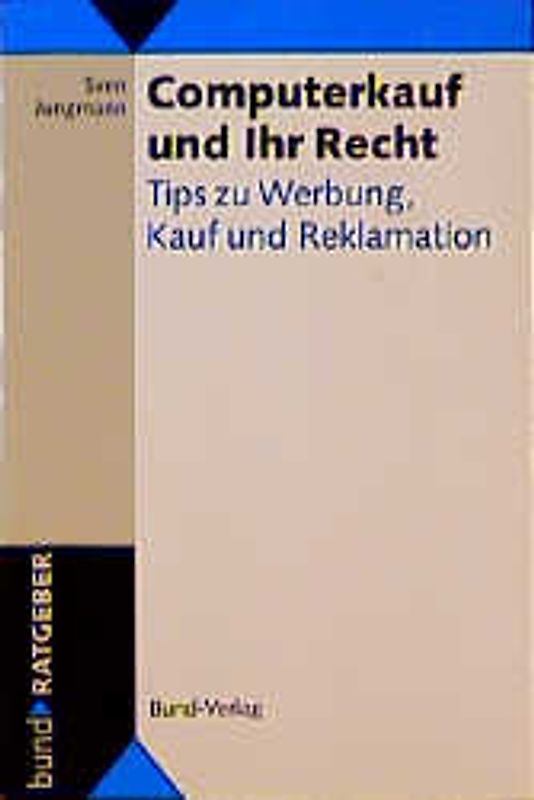 Computerkauf und Ihr Recht. Tips zu Werbung, Kauf und Reklamation