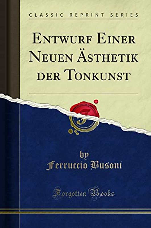Entwurf Einer Neuen Ästhetik der Tonkunst (Classic Reprint)