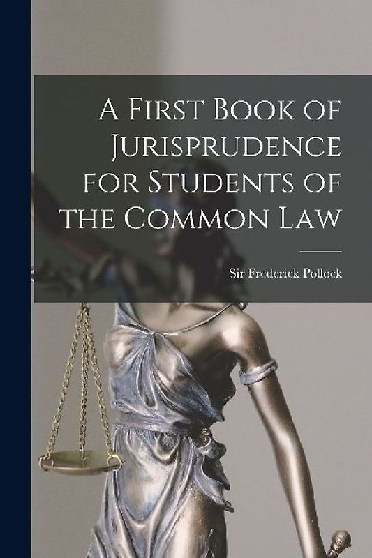 A First Book of Jurisprudence for Students of the Common Law
