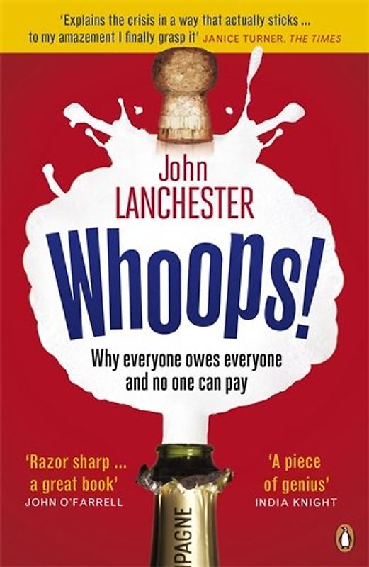 Whoops!: Why everyone owes everyone and no one can pay - John Lanchester