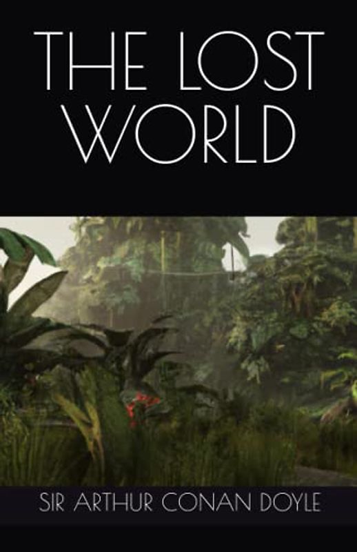 SIR ARTHUR CONAN DOYLE'S THE LOST WORLD