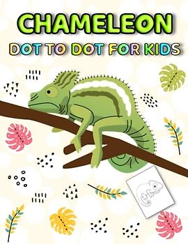 Chameleon Dot To Dot For Kids: Fun And Beautiful Chameleon Connect The Dot Puzzles With Coloring Page For Kids
