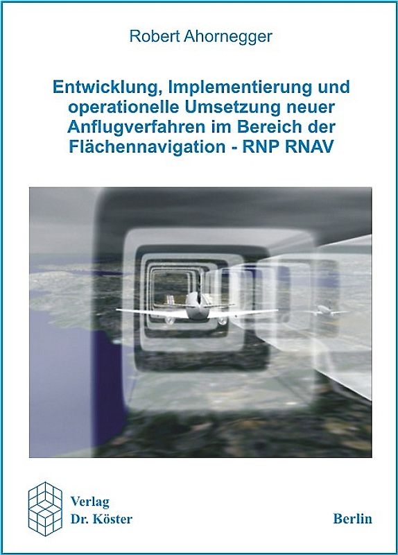 Entwicklung, Implementierung und operationelle Umsetzung neuer Anflugverfahren im Bereich der Flächennavigation - RNP RNAV