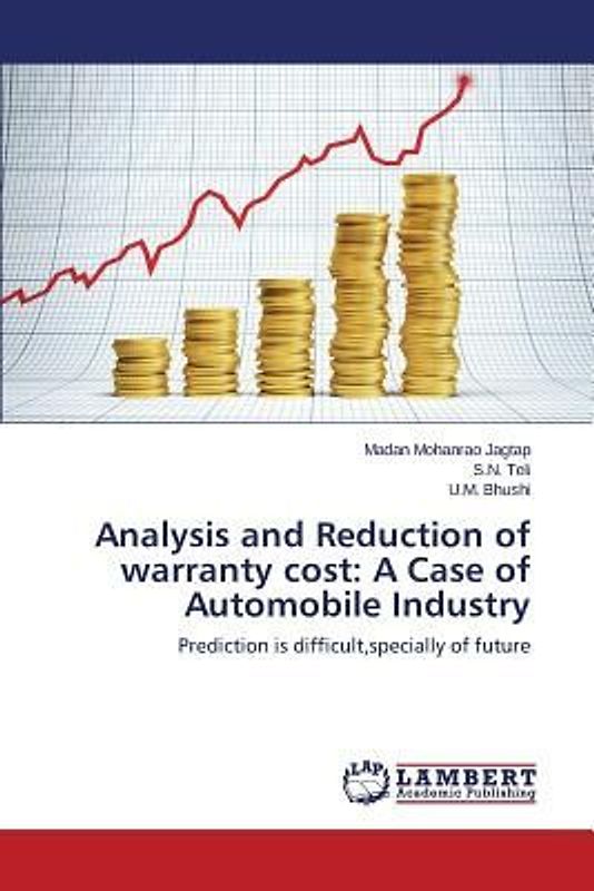 Analysis and Reduction of warranty cost: A Case of Automobile Industry