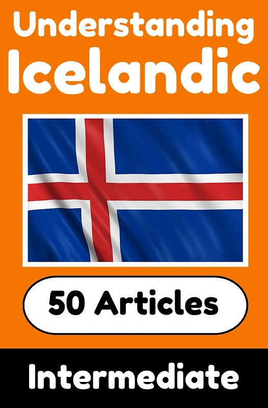 Understanding Icelandic | Learn Icelandic language with 50 Interesting Articles About Countries, Health, Languages and More