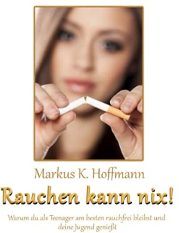 Rauchen kann nix!: Warum du als Teenager am besten rauchfrei bleibst und deine Jugend genießt