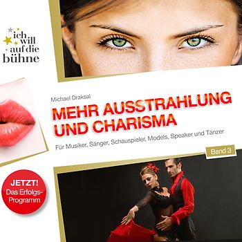 Ich will auf die Bühne – Band 3: Mehr Ausstrahlung und Charisma