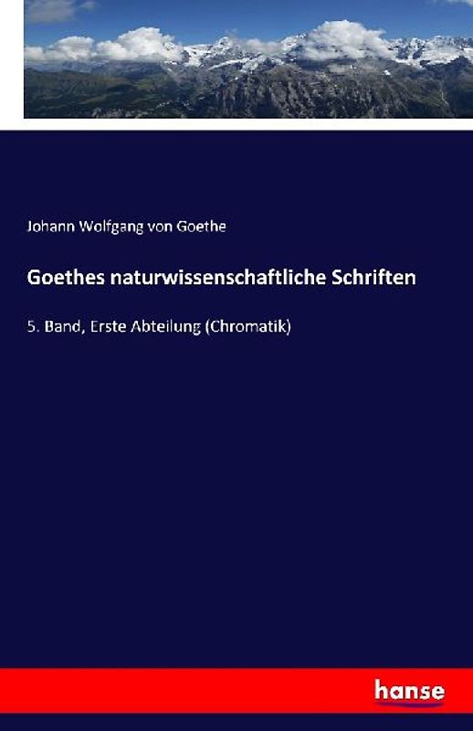 Goethes naturwissenschaftliche Schriften