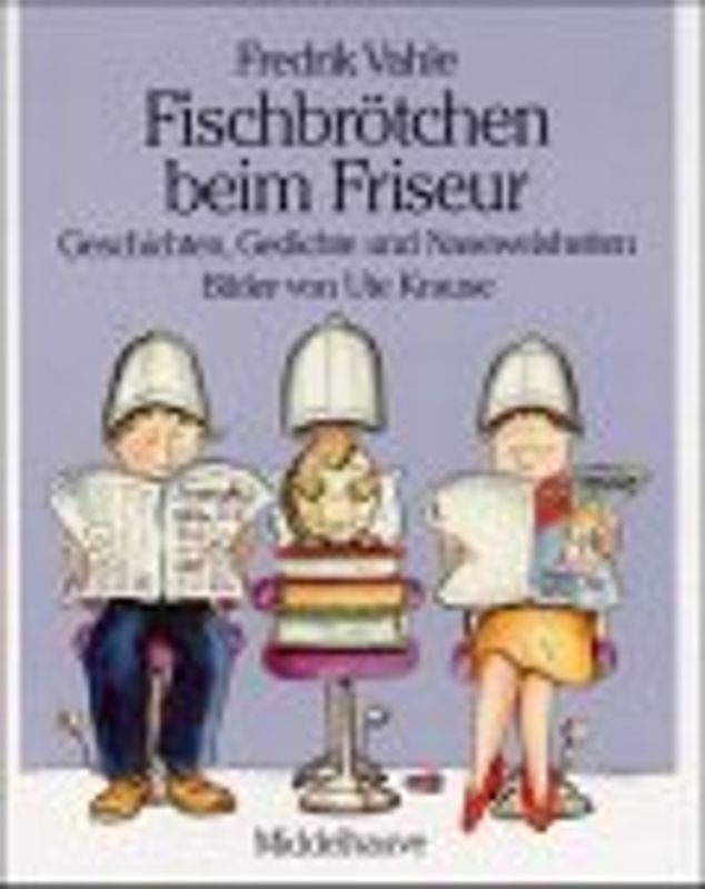 Fischbrötchen beim Friseur. Neue Geschichten, Gedichte und Naseweisheiten