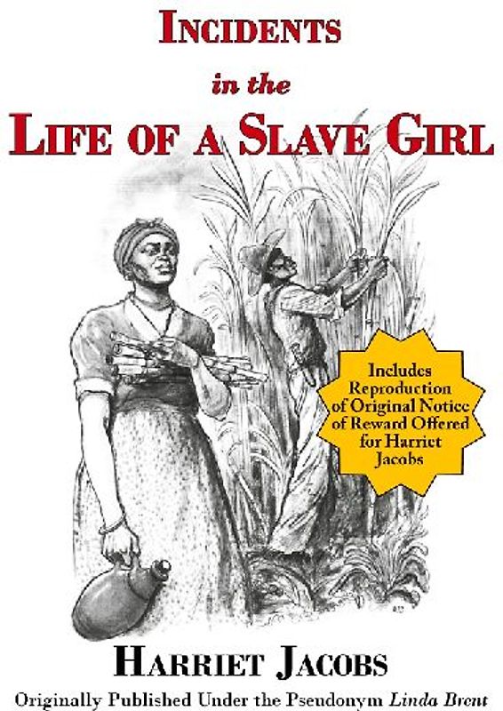 Incidents in the Life of a Slave Girl (with reproduction of original notice of reward offered for Harriet Jacobs)