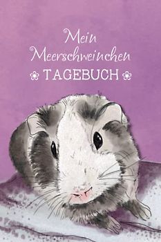 Meerschweinchen Tagebuch: Meerschweinchen Pflegebuchbuch für Kinder, mit Checklisten zum Ausfüllen von Terminen,Tierarzt, Steckbrief, etc., für eigenständige Pflege ihres Meerschweinchens
