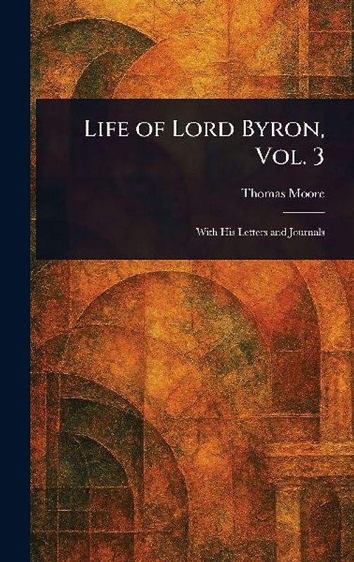Life of Lord Byron, Vol. 3