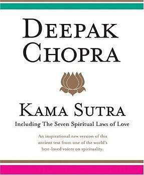 Kama Sutra: Including the Seven Spiritual Laws of Love - Deepak Chopra