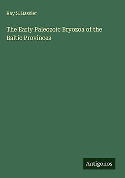 The Early Paleozoic Bryozoa of the Baltic Provinces