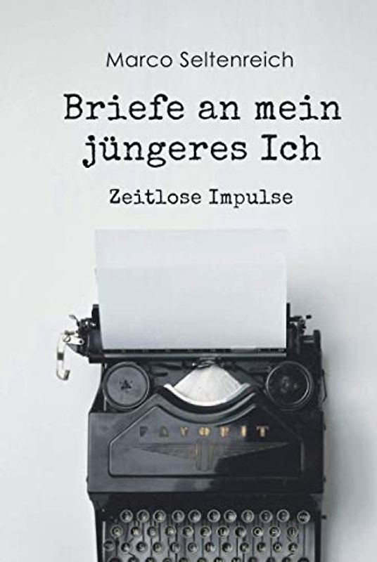 Briefe an mein jüngeres Ich: Zeitlose Impulse