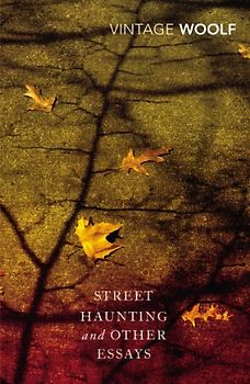 Street Haunting and Other Essays (Vintage Classics) - Woolf, Virginia
