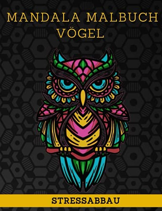 Mandala Malbuch Vögel: Tierische Motive (Motiv Vogel) zum Malen für Erwachsene und Kinder – Tiere als Mandala – Entspannung und Stressabbau durch Ausmalen (Mandala Malbücher Tiermotive)